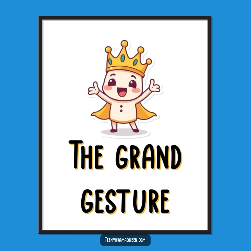 Funny Dramatic Crown Poster: Theatrical Wall Art for a Grand Statement