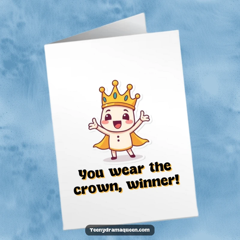 Funny Free Printable Congratulations Card: Tiny crown character with wobbly base makes a grand, sweeping gesture.