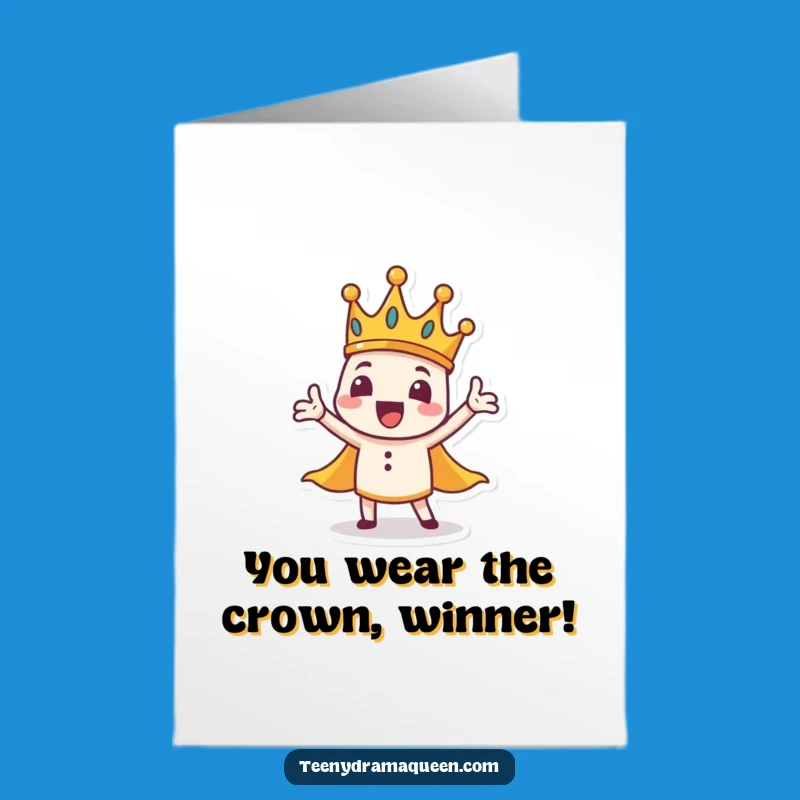 Free Printable Crown Congrats Card: Funny Dramatic Gesture Downloadable Gift