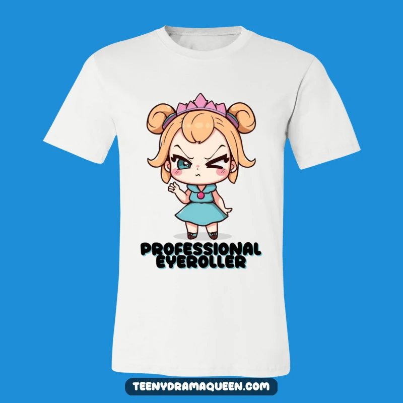 Funny Drama Queen T-Shirt: Sassy Eye Roll Tee, Ideal Funny Gift for Theatrical Personalities